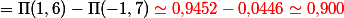 = \Pi(1,6) - \Pi(-1,7)\color{red} \simeq 0,\!9452 - 0,\!0446 \simeq 0,\!900